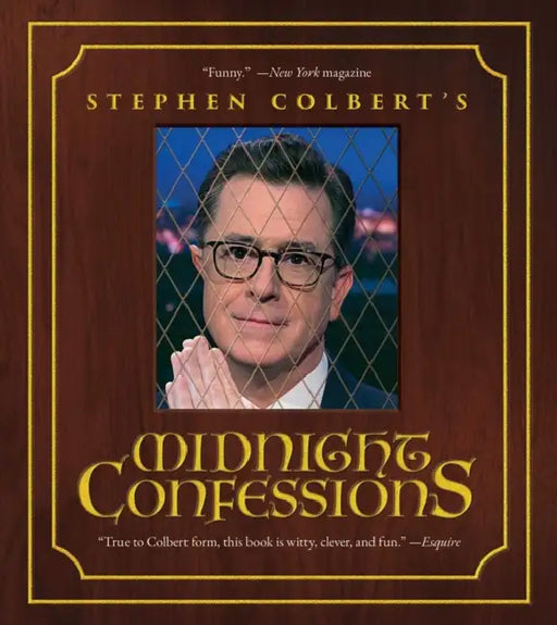 Stephen Colbert's Midnight Confessions by Stephen Colbert, The Staff of the Late Show with Stephen