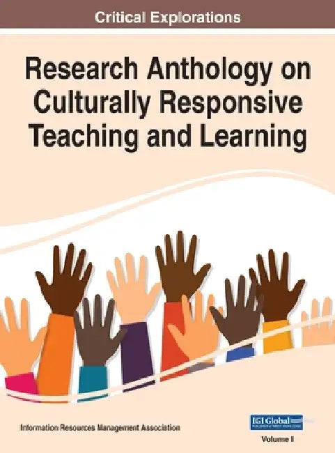 Research Anthology on Culturally Responsive Teaching and Learning, VOL 1 by Information R. Management Association