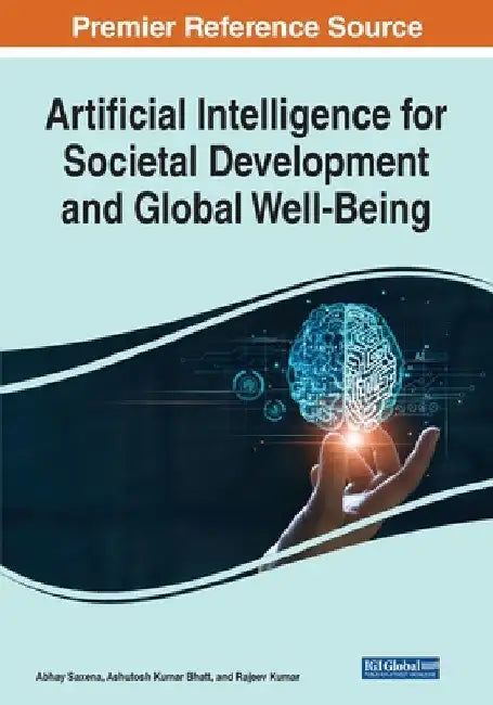 Artificial Intelligence for Societal Development and Global Well-Being by Abhay Saxena