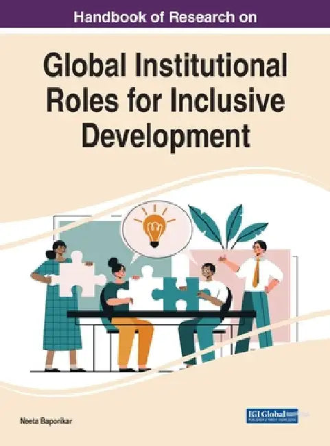Handbook of Research on Global Institutional Roles for Inclusive Development by Neeta Baporikar