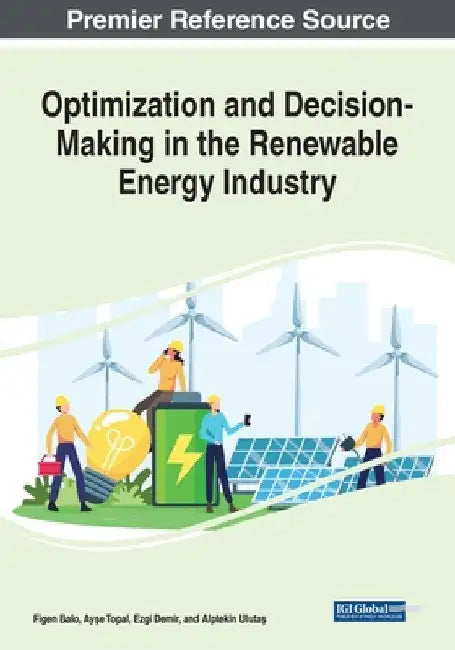 Optimization and Decision-Making in the Renewable Energy Industry by Figen Balo