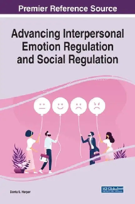 Advancing Interpersonal Emotion Regulation and Social Regulation by Donta S. Harper