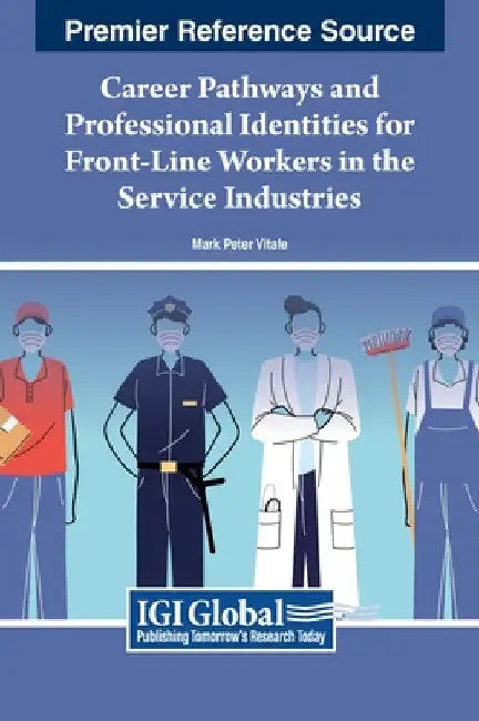 Career Pathways and Professional Identities for Front-Line Workers in the Service Industries by Mark Peter Vitale