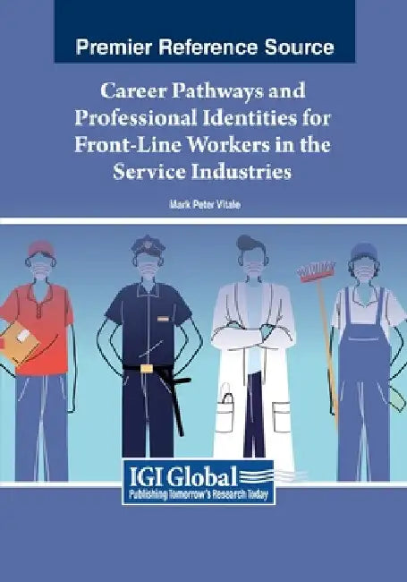 Career Pathways and Professional Identities for Front-Line Workers in the Service Industries by Mark Peter Vitale