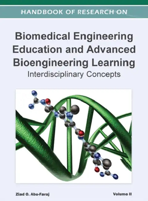 Handbook of Research on Biomedical Engineering Education and Advanced Bioengineering Learning: Interdisciplinary Cases (Volume 2 ) by Ziad O Abu-Faraj