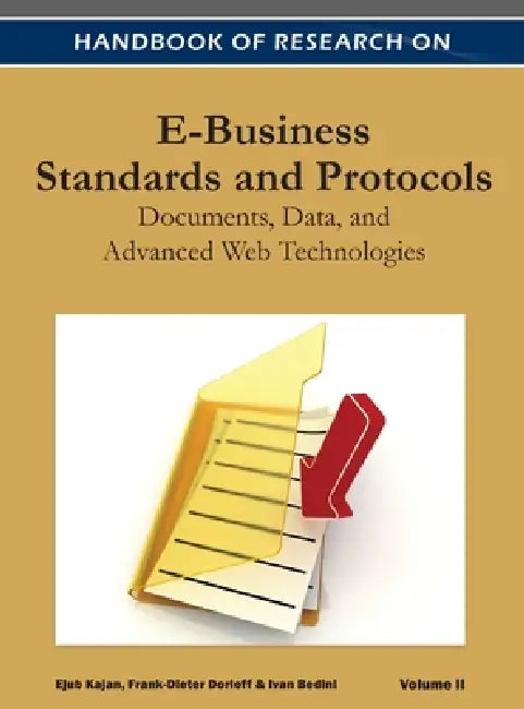 Handbook of Research on E-Business Standards and Protocols: Documents, Data, and Advanced Web Technologies (Volume 2 ) by Ejub Kajan