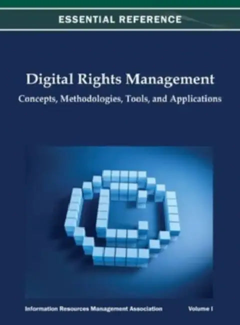 Digital Rights Management: Concepts, Methodologies, Tools, and Applications Vol 1 by Irma
