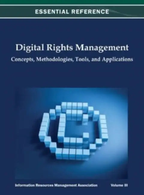 Digital Rights Management: Concepts, Methodologies, Tools, and Applications Vol 3 by Irma