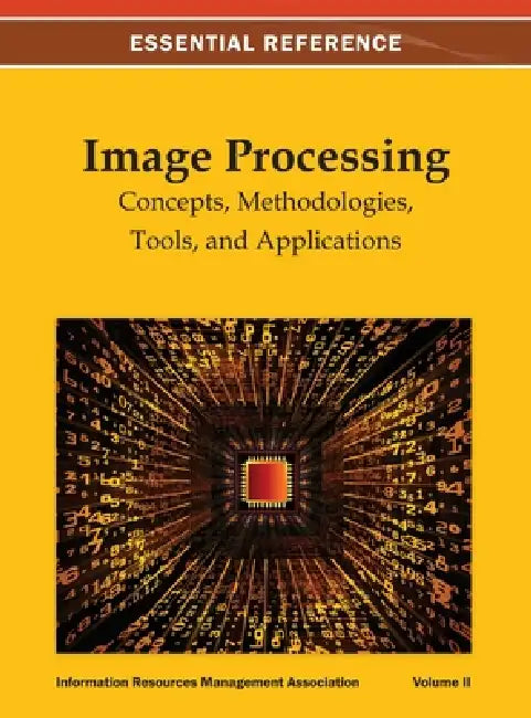 Image Processing: Concepts, Methodologies, Tools, and Applications Vol 2 by Irma