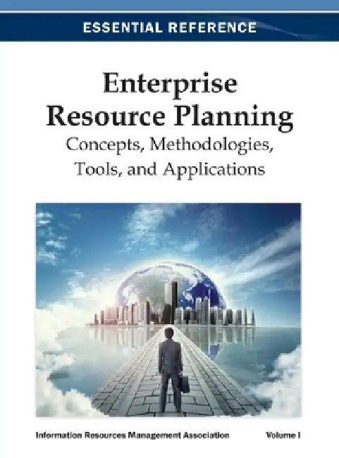 Enterprise Resource Planning: Concepts, Methodologies, Tools, and Applications Vol 1 by Irma