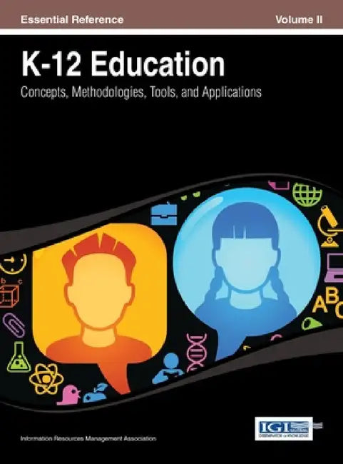 K-12 Education: Concepts, Methodologies, Tools, and Applications Vol 2 by Irma