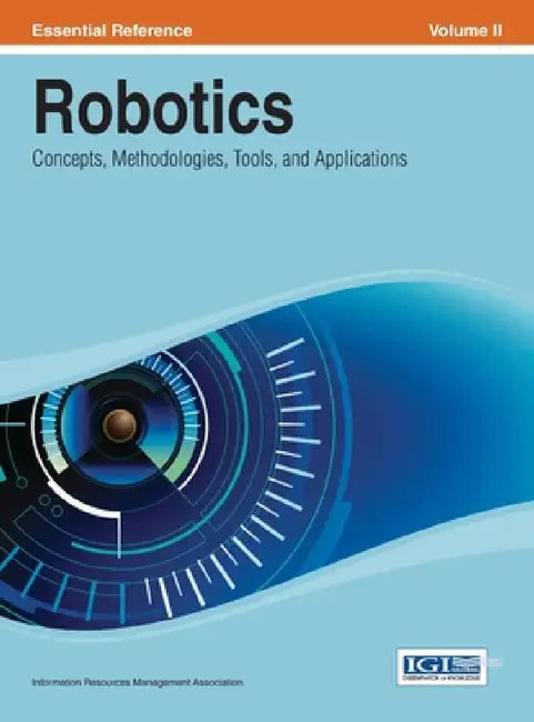 Robotics: Concepts, Methodologies, Tools, and Applications Vol 2 by Irma