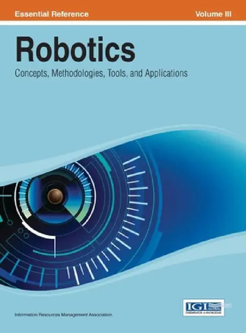 Robotics: Concepts, Methodologies, Tools, and Applications Vol 3 by Irma