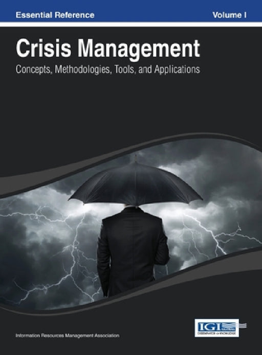 Crisis Management: Concepts, Methodologies, Tools and Applications Vol 1 by Irma