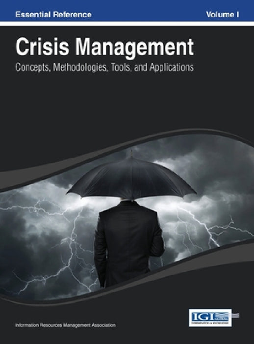 Crisis Management: Concepts, Methodologies, Tools and Applications Vol 1 by Irma