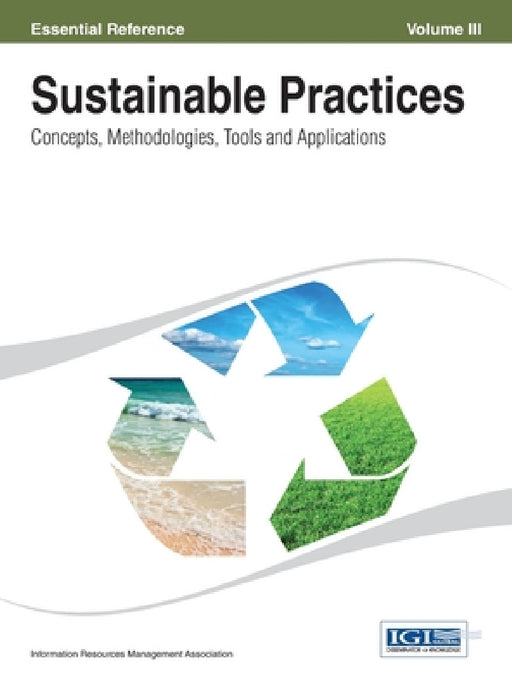 Sustainable Practices: Concepts, Methodologies, Tools and Applications ( Volume 3 ) by Irma
