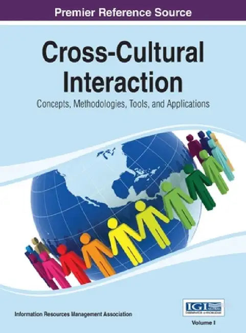 Cross-Cultural Interaction: Concepts, Methodologies, Tools and Applications Vol 1 by Irma