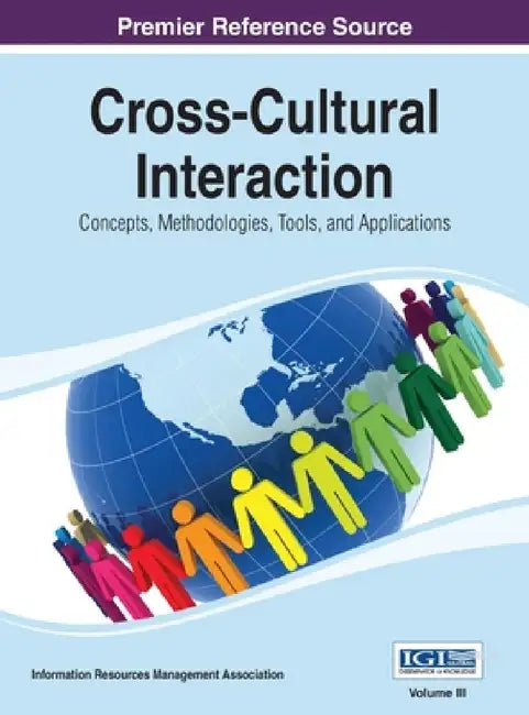 Cross-Cultural Interaction: Concepts, Methodologies, Tools and Applications Vol 3 by Irma