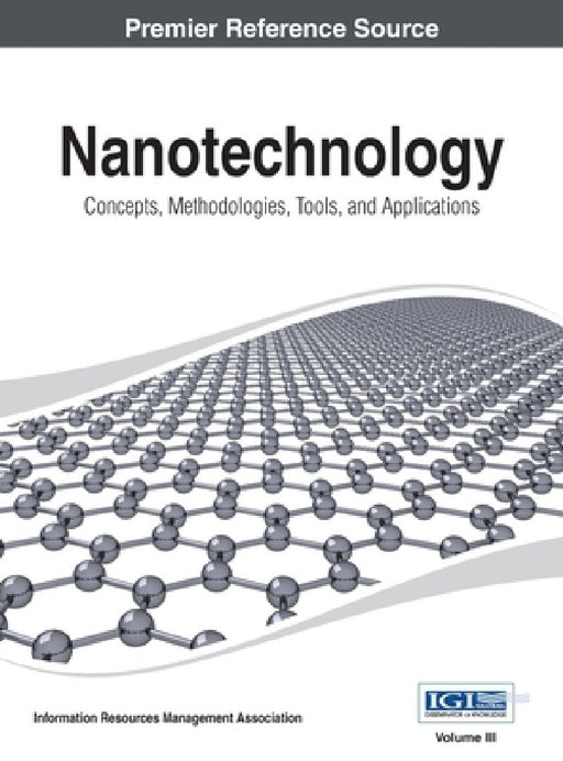 Nanotechnology: Concepts, Methodologies, Tools, and Applications Vol 3 by Irma