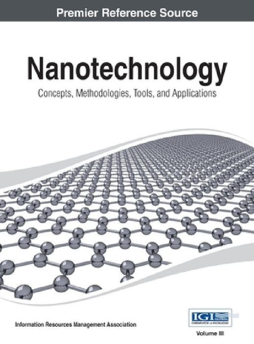Nanotechnology: Concepts, Methodologies, Tools, and Applications Vol 3 by Irma
