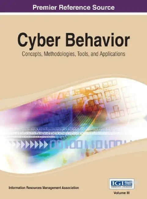 Cyber Behavior: Concepts, Methodologies, Tools, and Applications Vol 3 by Irma