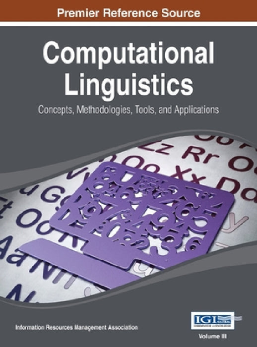 Computational Linguistics: Concepts, Methodologies, Tools, and Applications Vol 3 by Irma