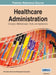 Healthcare Administration: Concepts, Methodologies, Tools, and Applications Vol 2 by Irma