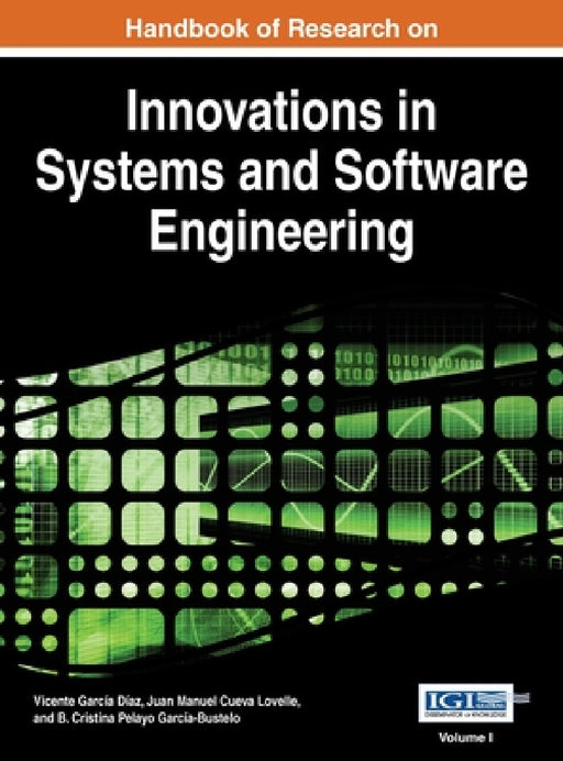 Handbook of Research on Innovations in Systems and Software Engineering Vol 1 by Vincente Garcia Diaz