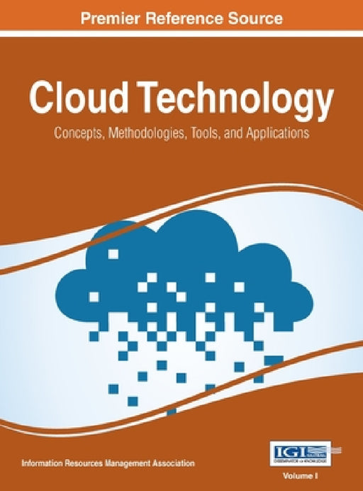 Cloud Technology: Concepts, Methodologies, Tools, and Applications, Vol 1 by Irma