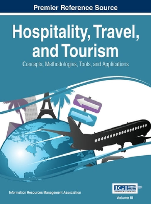 Hospitality, Travel, and Tourism: Concepts, Methodologies, Tools, and Applications, Vol 3 by Irma