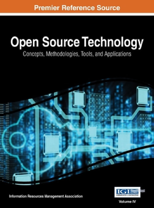 Open Source Technology: Concepts, Methodologies, Tools, and Applications, Vol 4 by Irma