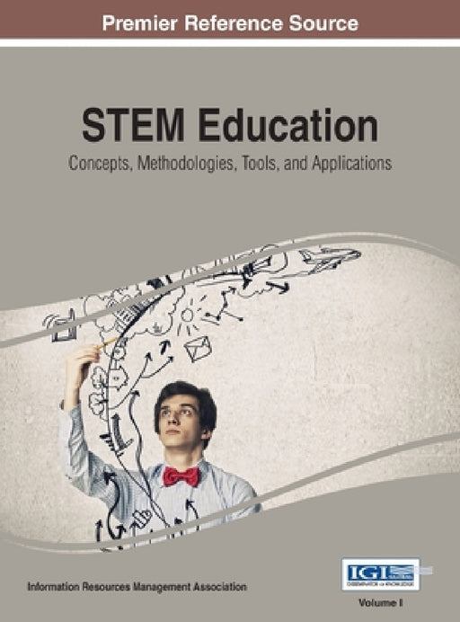 STEM Education: Concepts, Methodologies, Tools, and Applications, Vol 1 by Irma