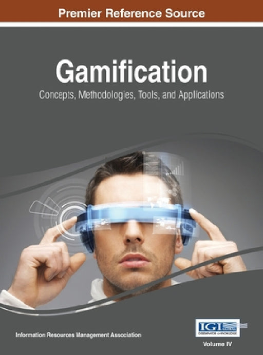 Gamification: Concepts, Methodologies, Tools, and Applications, Vol 4 by Irma