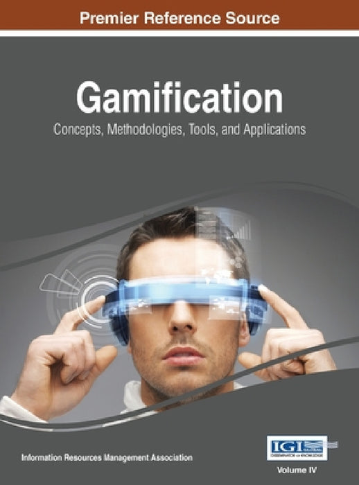Gamification: Concepts, Methodologies, Tools, and Applications, Vol 4 by Irma