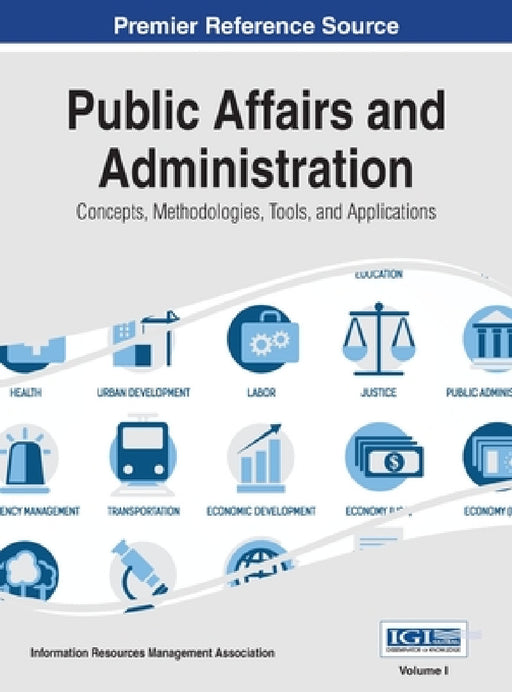 Public Affairs and Administration: Concepts, Methodologies, Tools, and Applications, VOL 1 by Irma