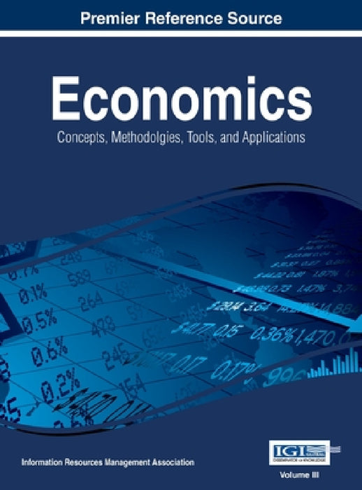 Economics: Concepts, Methodologies, Tools, and Applications, Vol 3 by Irma