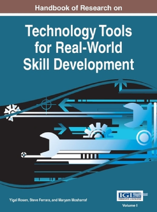 Handbook of Research on Technology Tools for Real-World Skill Development, VOL 1 by Yigal Rosen, Steve Ferrara, Maryam Mosharraf