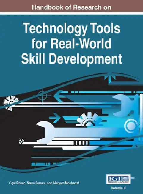 Handbook of Research on Technology Tools for Real-World Skill Development, VOL 2 by Yigal Rosen, Steve Ferrara, Maryam Mosharraf