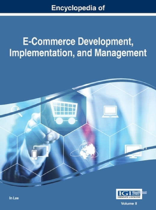 Encyclopedia of E-Commerce Development, Implementation, and Management, VOL 2 by In Lee