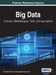 Big Data: Concepts, Methodologies, Tools, and Applications, VOL 1 by Information Reso Management Association