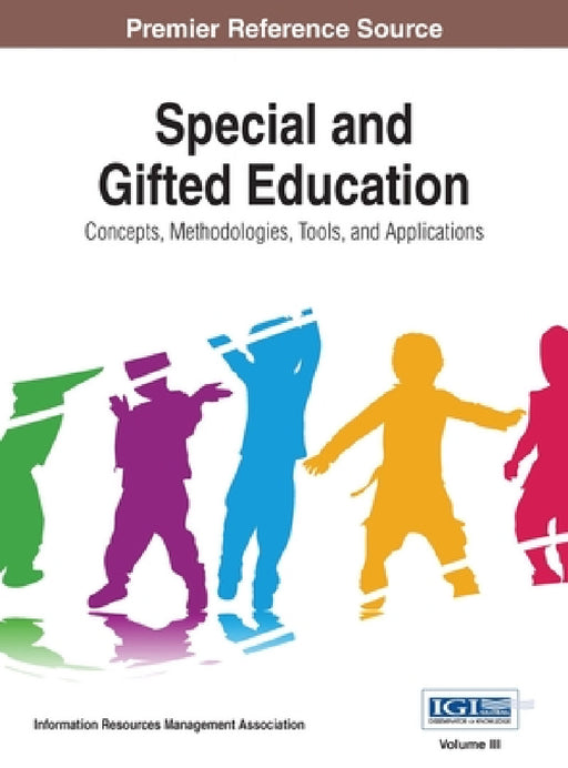 Special and Gifted Education: Concepts, Methodologies, Tools, and Applications, VOL 3 by Information Reso Management Association