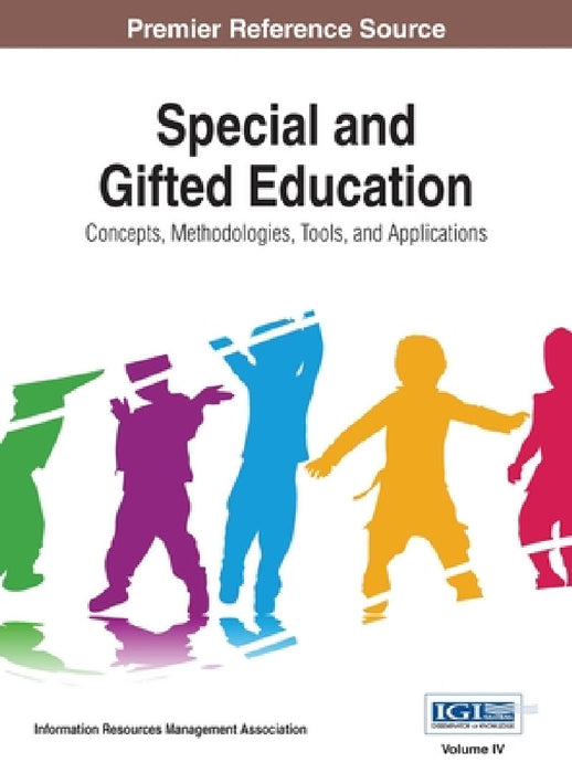 Special and Gifted Education: Concepts, Methodologies, Tools, and Applications, VOL 4 by Information Reso Management Association