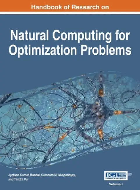 Handbook of Research on Natural Computing for Optimization Problems, VOL 1 by Jyotsna Kumar Mandal, Somnath Mukhopadhyay, Tandra Pal