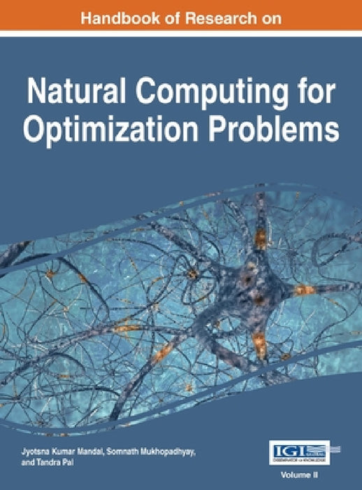 Handbook of Research on Natural Computing for Optimization Problems, VOL 2 by Jyotsna Kumar Mandal, Somnath Mukhopadhyay, Tandra Pal