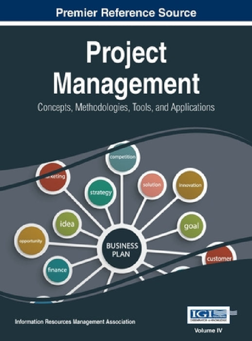 Project Management: Concepts, Methodologies, Tools, and Applications, VOL 4 by Information Reso Management Association
