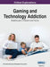 Gaming and Technology Addiction: Breakthroughs in Research and Practice, VOL 2 by Information Reso Management Association