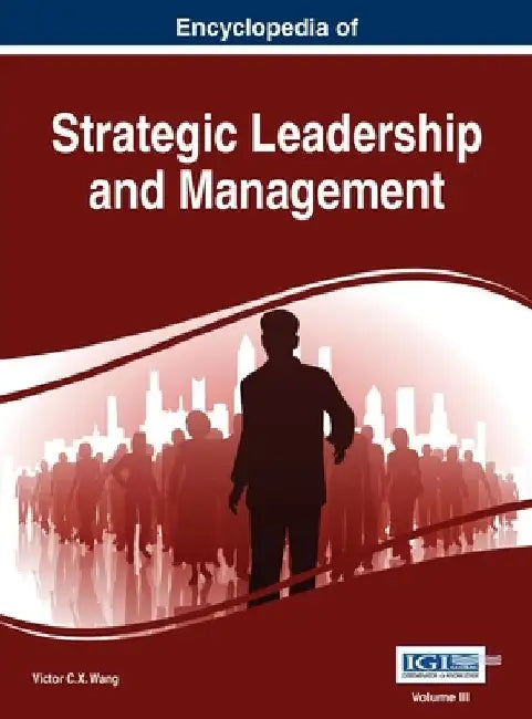 Encyclopedia of Strategic Leadership and Management VOL 3 