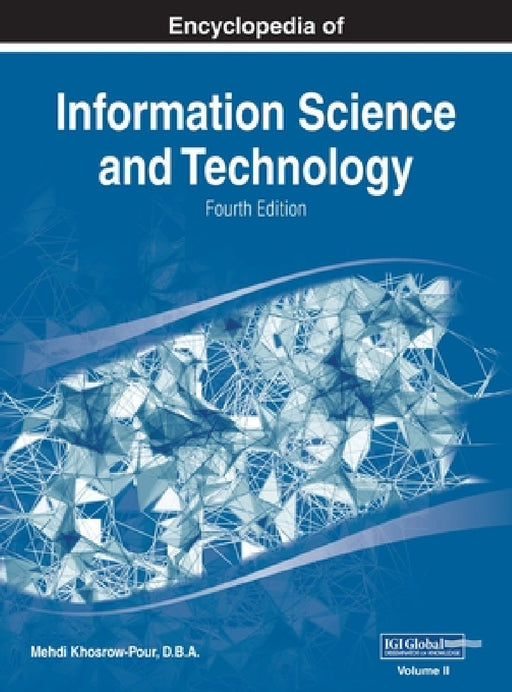Encyclopedia of Information Science and Technology, Fourth Edition, VOL 2 by D. B. a. Mehdi Khosrow-Pour