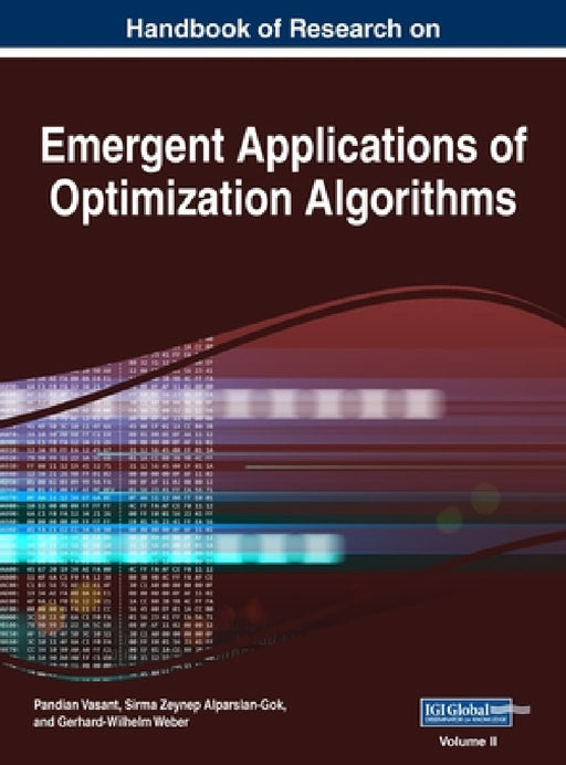 Handbook of Research on Emergent Applications of Optimization Algorithms, VOL 2 by Pandian Vasant, Sirma Zeynep Alparslan-Gok, Gerhard-Wilhelm Weber