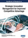 Handbook of Research on Strategic Innovation Management for Improved Competitive Advantage, VOL 1 by George Leal Jamil, João José Pinto Ferreira, Maria Manuela Pinto
